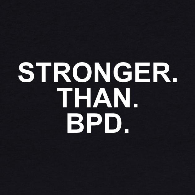 Stronger than BPD Borderline Personality Disorder by KRISTAHR